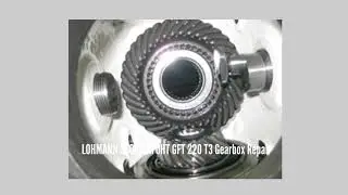 LOHMANN STOLTERFOHT GFT 220 T3 Gearbox Repair