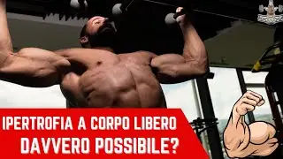 IPERTROFIA a CORPO LIBERO - si pu&ograve; fare massa muscolare col calisthenics?