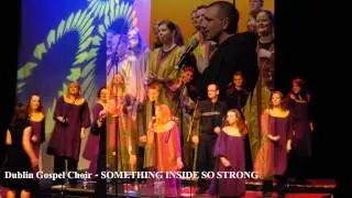 Dublin Gospel Choir - SOMETHING INSIDE SO STRONG  (Album Version, High Quality HD, Slideshow Video)