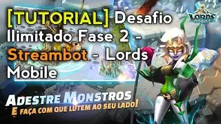 [TUTORIAL] Evento do Desafio Ilimitado - Fase 2 - Streambot - Lords Mobile