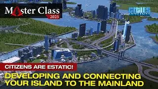 Citizens are ecstatic to visit this downtown island in Cities Skylines 1 | Master Class 2025 EP 35