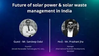 W-insight Interviews : Future of Solar Power & Solar Waste Management in India