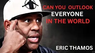 CAN YOU OUTLOOK EVERYONE IN THE WORLD | ERIC THAMOS