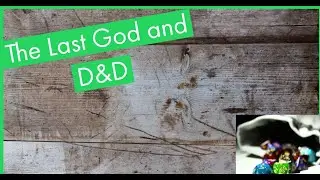 Let's talk about The Last God and Westmarches D&D