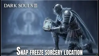 Dark Souls 3 - Snap Freeze Sorcery Location