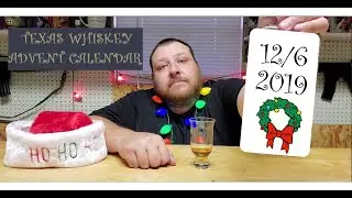 006 - 2019 Texas Whiskey Advent Calendar Dec 6th