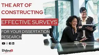 The Art of Constructing Effective Surveys for Your Dissertation Research | WritersER.com
