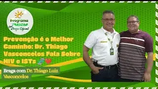 Prevenção é o Melhor Caminho: Dr. Thiago Vasconcelos Fala Sobre HIV e ISTs 🧬❤️