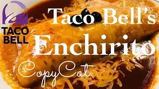 TACO BELL&rsquo;S ENCHIRITO (CopyCat) | Easy and Delicious!