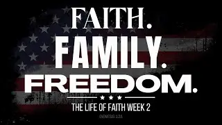 Faith. Family. Freedom. | Part 2 | The Life of Faith | Pastor Jimmy Pruitt