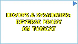 DevOps & SysAdmins: Reverse Proxy on Tomcat