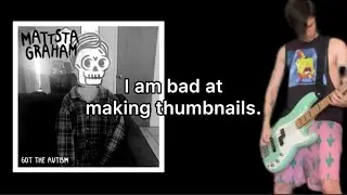 MATTSTAGRAHAM - GOT THE AUTISM (with lyrics)
