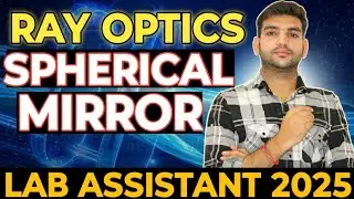 Ray Optics (Part-2) | Spherical Mirror Complete Concept | Lab Assistant 2025