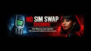 No SIM SWAP DONE: The Meyiwa Case Update: Sim Swap and Cellphone Data Analysis