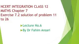 Lecture 6 NCERT INTEGRATION CLASS 12 MATHS Chapter 7 Exercise 7 2 solution of problem 11 to 16