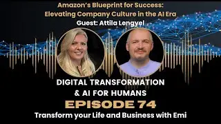 S1:Ep74  Amazon&rsquo;s Blueprint for Success. Elevating Company Culture in the AI Era with Attila Lengyel