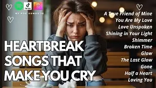 HEARTBREAK SONGS..!! Songs that make you cry 🎶 Soft pop, True Love, Wedding Songs, Eternal Love