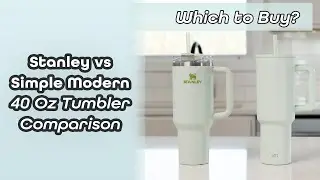 Which Tumbler to buy? Stanley Quencher vs Simple Modern 40 Oz Comparison