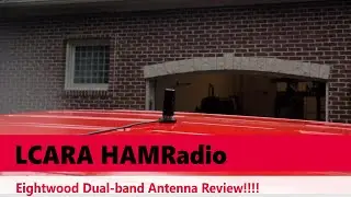 LCARA HAM Radio: Eightwood Dual-Band Antenna Review!!!!