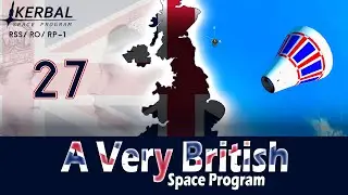 A Very British Space Program | Episode 27 | Robotic Rendezvous | KSP RSS/RO/RP-1