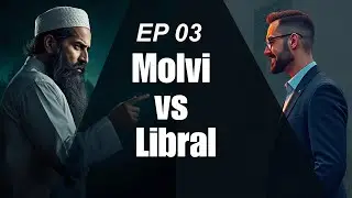 Molvi vs Liberal ⚡ A Battle of Beliefs | Syed Sirajur | Solo Cast Ep 03