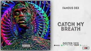 Famous Dex - Catch My Breath (DEXTER 2031)