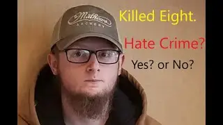 Robert Aaron Long:  Eight Murders, but was it a hate crime?
