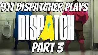 911 Dispatcher Plays Dispatch - Part 3