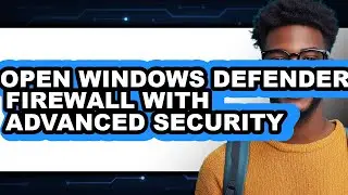 How to Open Windows Defender Firewall with Advanced Security (updated)