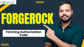Fetching Authorization Code in ForgeRock | ForgeRock Online Classes | ForgeRock | iMatix