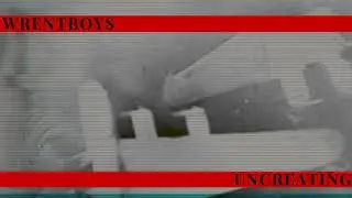 Wrentboys - Uncreating