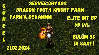 B&ouml;l&uuml;m 53  DTK FARM ELITE INTBP 65 LVL G&Uuml;NCEL 4 SAAT 21/02/2024 #knightonlinefarm #knightonline