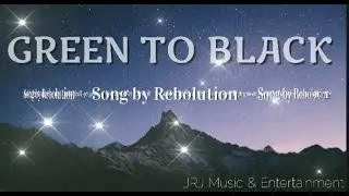 Green To Black Lyrics 🎵🎶- Rebolution