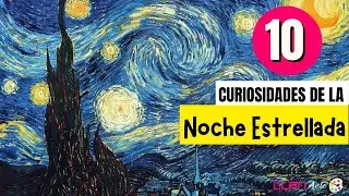 LO QUE NO SABÍAS DE LA NOCHE ESTRELLADA | VAN GOGH