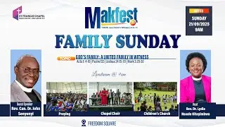 MAKFEST FAMILY SUNDAY | GOD'S FAMILY : A UNITED FAMILY IN WITNESS | 2025