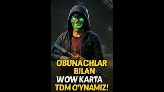OBUNACHILAR BILAN QIZIQARLI WOW KARTA TDM OYNIMIZ GOO