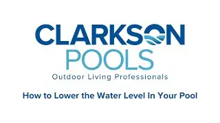 How to Safely Lower Your Pool&rsquo;s Water Level: Clarkson Pools How-To Guide