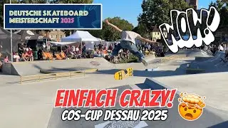 EINFACH CRAZY!🤯 - DEUTSCHE SKATEBOARD MEISTERSCHAFT DESSAU (COS CUP 2025)