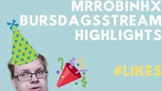MrRobinhx Bursdagsstream Highlights | Hvorfor inviterer han meg ikke?!
