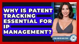 Why Is Patent Tracking Essential For IP Management? - Legal And HR SaaS Stack