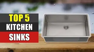 Kitchen Sinks : Top 5 Best Kitchen Sinks 2022