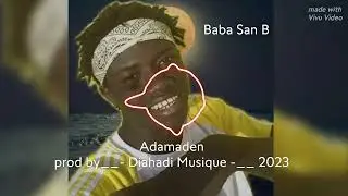 Baba San B __-__ Adamaden __-__ prod by --  Diahadi Musique __ 2023