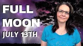 Full Moon July 13th, 2022 - Key Things To Know 🌕🔮