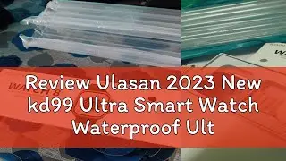 Review Ulasan 2023 New kd99 Ultra Smart Watch Waterproof Ultra Series 8 sports watch Bluetooth call