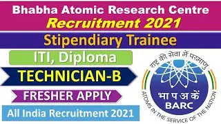BARC - Bhabha Atomic Research Centre Recruitment 2021 for 156 Stipendiary Trainee || ITI, Diploma
