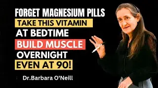 Wake Up Stronger! 2 Vitamins That Build Muscle While You Sleep | Dr. Barbara O'Neill