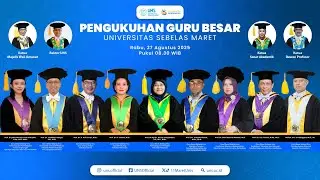 PENGUKUHAN GURU BESAR UNIVERSITAS SEBELAS MARET, 27 AGUSTUS 2025