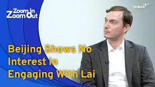 Beijing Shows No Interest in Engaging With Lai | Zoom In Zoom Out