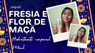 Jequiti frésia e flor de maçã 240ml hidratante corporal 