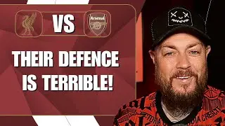 Their Defence Is Terrible | Liverpool v Arsenal | Match Preview